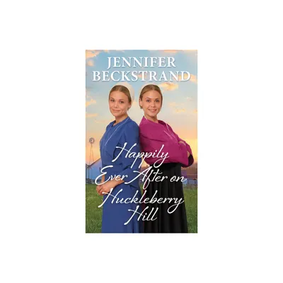 Happily Ever After on Huckleberry Hill - (Matchmakers of Huckleberry Hill) by Jennifer Beckstrand (Paperback)