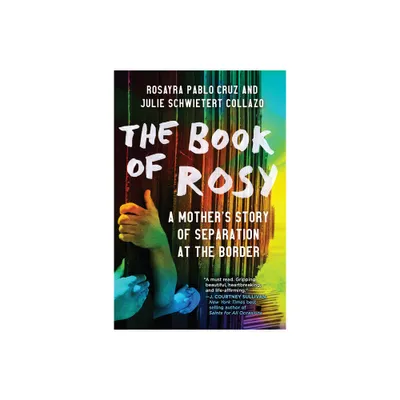 The Book of Rosy - by Rosayra Pablo Cruz & Julie Schwietert Collazo (Paperback)