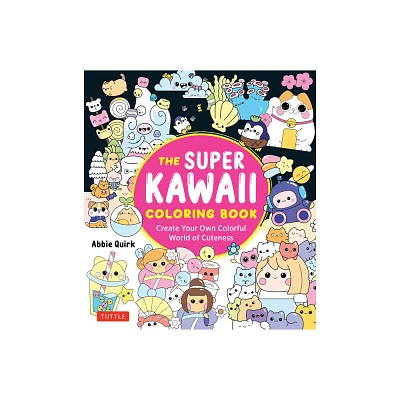 The Super Kawaii Coloring Book - by Abbie Quirk (Paperback)