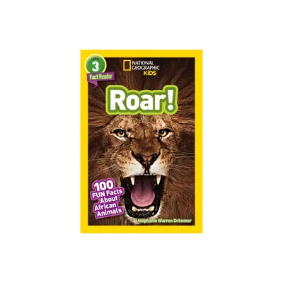 Roar! (National Geographic Kids Readers, Level 3) - by Stephanie Warren Drimmer (Paperback)