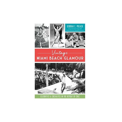 Vintage Miami Beach Glamour - by Deborah C Pollack (Paperback)