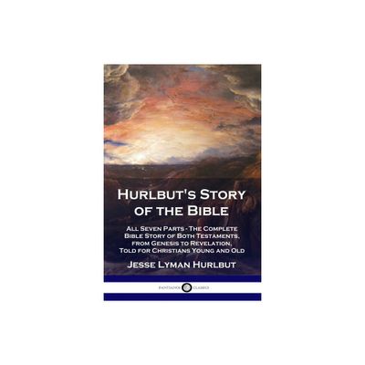 Hurlbuts Story of the Bible - by Jesse Lyman Hurlbut (Paperback)