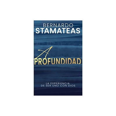 A Profundidad - by Bernardo Stamateas (Paperback)