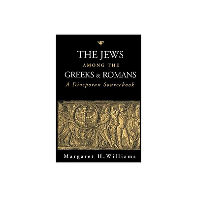 The Jews Among the Greeks and Romans - by Margaret H Williams (Paperback)