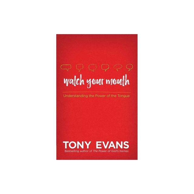 Watch Your Mouth - by Tony Evans (Paperback)