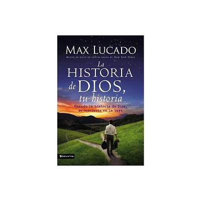 La Historia de Dios, Tu Historia - by Max Lucado (Paperback)