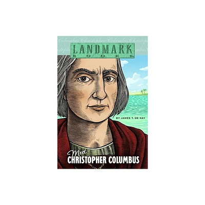 Meet Christopher Columbus - (Landmark Books) by James T de Kay (Paperback)