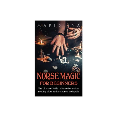 Norse Magic for Beginners - by Mari Silva (Hardcover)