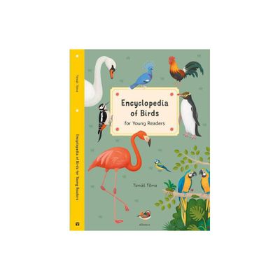 Encyclopedia of Birds for Young Readers - (Encyclopedias for Young Readers) by Tomas Tuma (Hardcover)