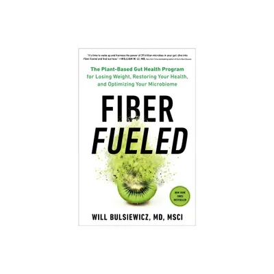 Fiber Fueled - by Will Bulsiewicz (Hardcover)