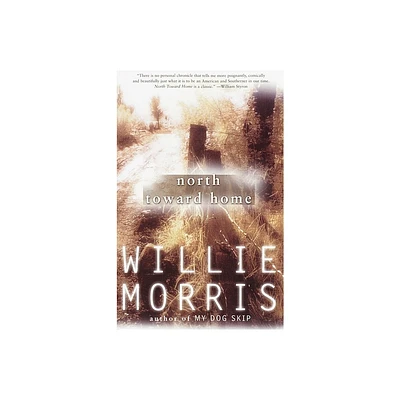 North Toward Home - by Willie Morris (Paperback)