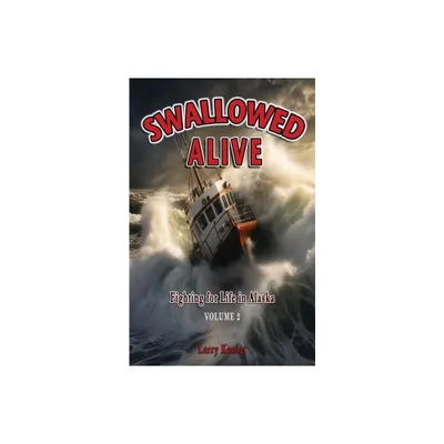 Swallowed Alive, Volume 2 - by Larry Kaniut (Paperback)