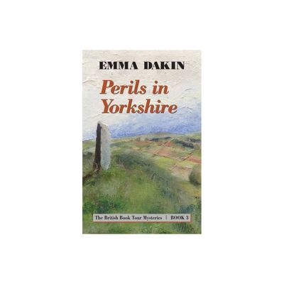 Perils in Yorkshire - (British Book Tour Mysteries) by Emma Dakin (Paperback)