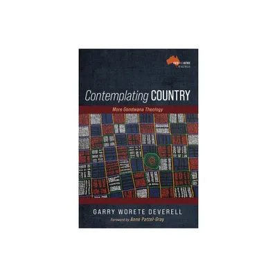 Contemplating Country - (Faith and Justice in These Lands Now Called Australia) by Garry Worete Deverell (Paperback)