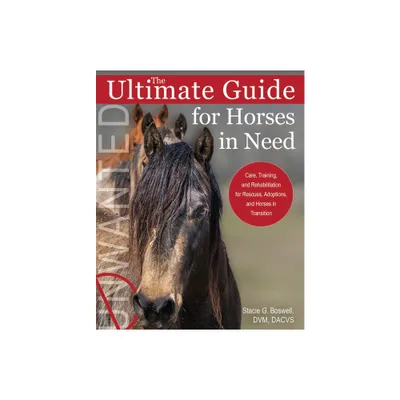 The Ultimate Guide for Horses in Need - by Stacie G Boswell (Paperback)