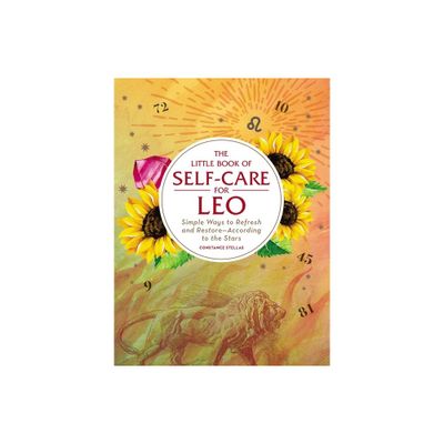 The Little Book of Self-Care for Leo - (Astrology Self-Care) by Constance Stellas (Hardcover)