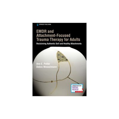 EMDR and Attachment-Focused Trauma Therapy for Adults - by Ann E Potter & Debra Wesselmann (Paperback)