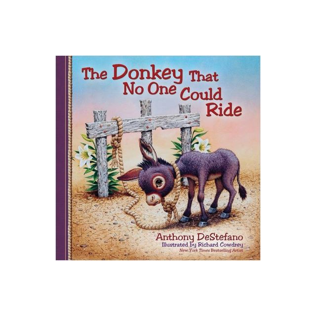 The Donkey That No One Could Ride - by Anthony DeStefano (Hardcover)