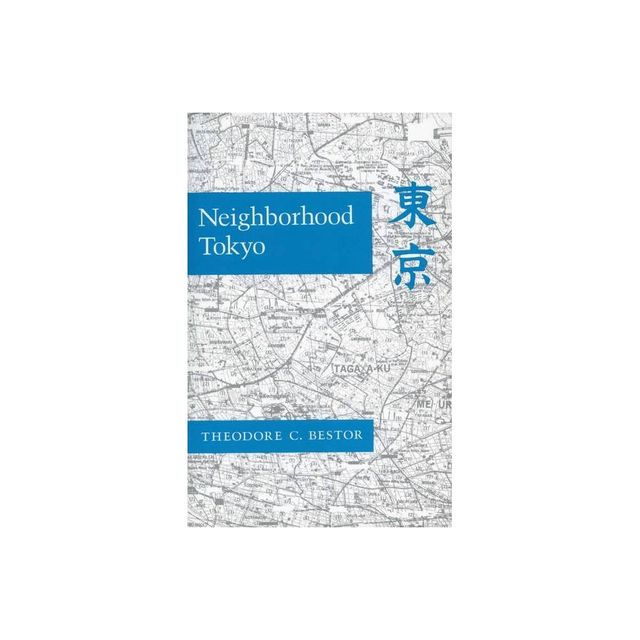 Neighborhood Tokyo - by Theodore C Bestor (Paperback)