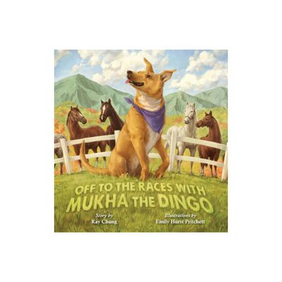 Off to the Races with Mukha the Dingo - by Ray Chung (Hardcover)