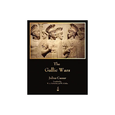 The Gallic Wars - by Julius Caesar (Paperback)