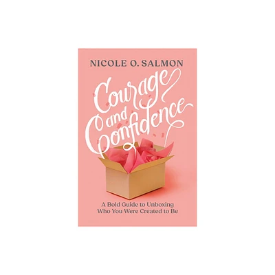 Courage and Confidence - by Nicole O Salmon (Paperback)