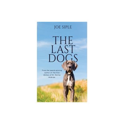 The Last Dogs - by Joe Siple (Paperback)