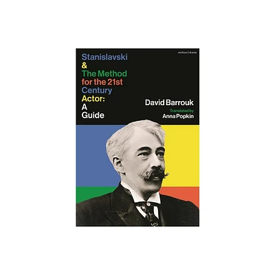 Stanislavski and the Method for the 21st Century Actor - by David Barrouk (Hardcover)