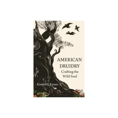 American Druidry - by Kimberly Kirner (Hardcover)