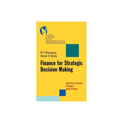 Finance for Strategic Decision-Making - (J-B-Umbs) by M P Narayanan & Vikram K Nanda (Hardcover)