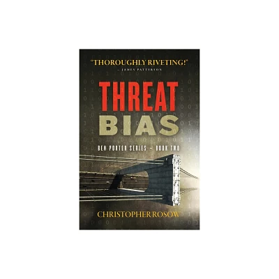 Threat Bias - (Ben Porter) by Christopher Rosow (Paperback)