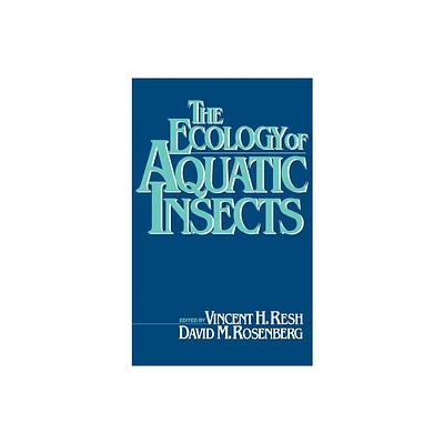 The Ecology of Aquatic Insects - by Vincent H Resh (Hardcover)