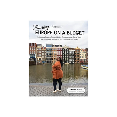 Traveling Europe on a Budget - by Tonia Hope (Paperback)