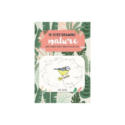 Ten-Step Drawing: Nature - by Mary Woodin (Paperback)