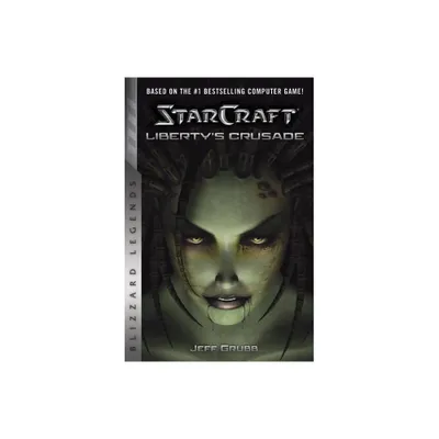 Starcraft: Libertys Crusade - (Starcraft: Blizzard Legends) by Jeff Grubb (Paperback)