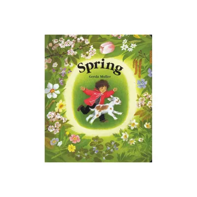 Spring - (Seasons Board Books) by Gerda Muller (Board Book)