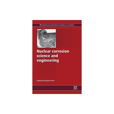 Nuclear Corrosion Science and Engineering - (Woodhead Publishing Energy) by Damien Feron (Paperback)