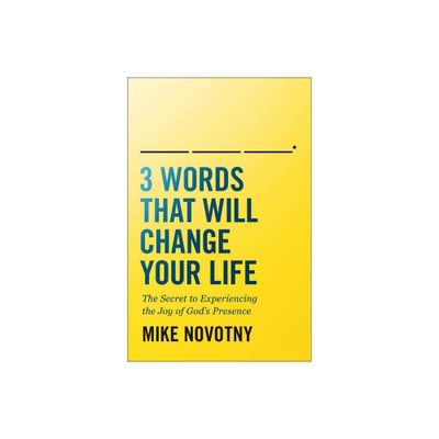 3 Words That Will Change Your Life - by Mike Novotny (Paperback)