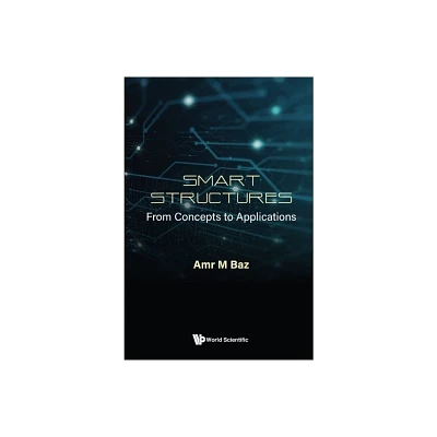 Smart Structures: From Concepts to Applications - by Amr M Baz (Hardcover)