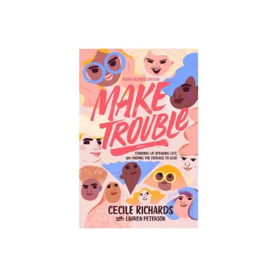 Make Trouble Young Readers Edition - by Cecile Richards (Paperback)