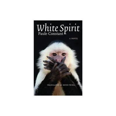 White Spirit - (European Women Writers) by Paule Constant (Paperback)