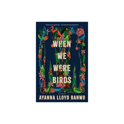 When We Were Birds - by Ayanna Lloyd Banwo (Paperback)