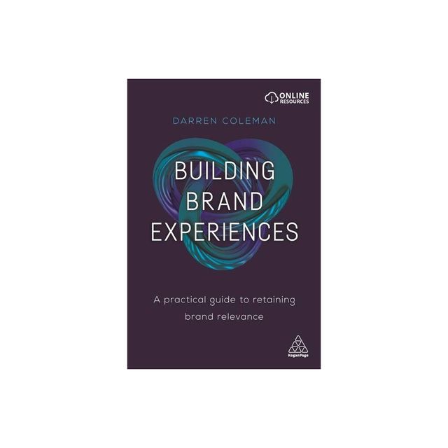 Building Brand Experiences - by Darren Coleman (Paperback)