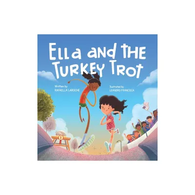 Ella and the Turkey Trot - by Rafaella Laroche (Hardcover)