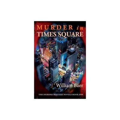 Murder in Times Square - (A Deirdre Mystery) by William Baer (Paperback)