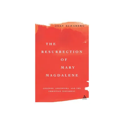 The Resurrection of Mary Magdalene - by Jane Schaberg (Paperback)