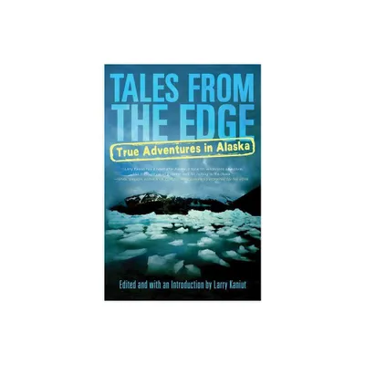 Tales from the Edge - by Larry Kaniut (Paperback)