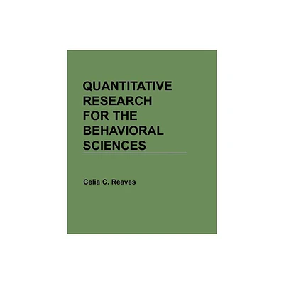 Quantitative Research for the Behavioral Sciences - by Celia C Reaves (Paperback)