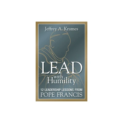 Lead with Humility - by Jeffrey Krames (Paperback)