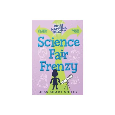 What Happens Next?: Science Fair Frenzy - by Jess Smart Smiley (Hardcover)